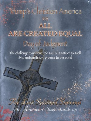 cover image of Trump's Christian America VS All ARE CREATED EQUAL: Day of Judgement